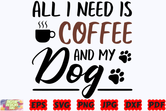 All I Need is Coffee and My Dog SVG Dog