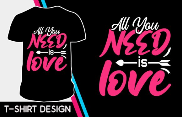All You Need Love Valentine Tshirt