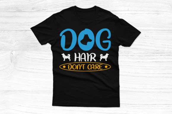 Dog Hair Don’t Care Svg Vector Design