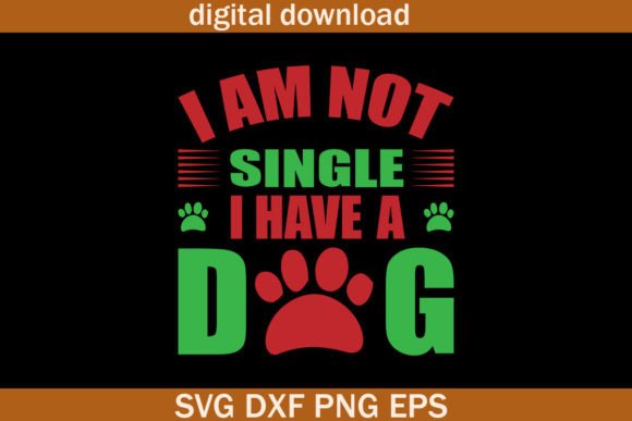 I Am Not Single I Have a Dog SVG