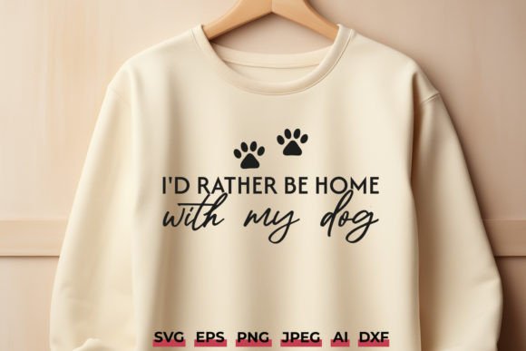 I’d Rather Be Home with My Dog SVG