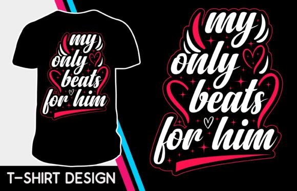 My Only Beats for Him Valentine Tshirt
