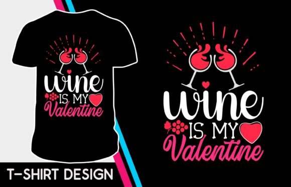Wine is My Valentine Tshirt Design