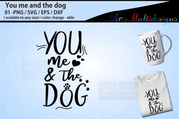 You Me and the Dog Svg Cut File